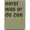 Eerst was er de zee by TomáS. González
