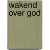 Wakend over God door Joost Zwagerman