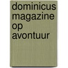 Dominicus magazine op avontuur door Onbekend