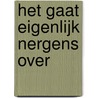 Het gaat eigenlijk nergens over door Wilma Pascha