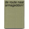De route naar Armageddon! by Walter Tessensohn