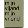 Mijn vijand mijn vriend by Jan van Reenen