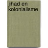 Jihad en kolonialisme by Lucas Catherine
