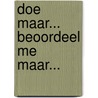 Doe maar... Beoordeel me maar... door Tamar van Dijk