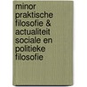 Minor praktische filosofie & actualiteit Sociale en Politieke filosofie by Cris van der Hoek