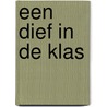 Een dief in de klas by Ineke op den Brouw