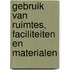 Gebruik van ruimtes, faciliteiten en materialen