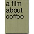 A Film About Coffee