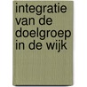 Integratie van de doelgroep in de wijk by Unknown
