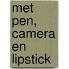 Met pen, camera en lipstick by Annabel Junge