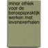 Minor ethiek voor de beroepspraktijk werken met levensverhalen