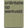 Oriëntatie op werkveld door Onbekend