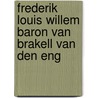 Frederik Louis Willem baron van Brakell van den Eng door Klaas Tammes