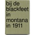Bij de Blackfeet in Montana in 1911