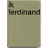 Ik Ferdinand
