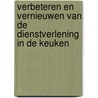Verbeteren en vernieuwen van de dienstverlening in de keuken door Mick van Bochove