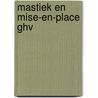 Mastiek en mise-en-place GHV door Onbekend