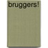 Bruggers!