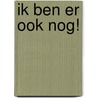 Ik ben er ook nog! door Marijse Dingemanse