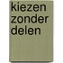 Kiezen zonder delen