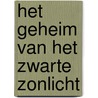 Het geheim van het zwarte zonlicht door Wieke van Oordt
