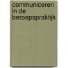 Communiceren in de beroepspraktijk door Monique Duyvestijn