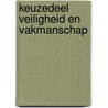 Keuzedeel Veiligheid en vakmanschap by Unknown