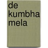 De Kumbha Mela door Rabin S. Baldewsingh