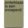 Sinterklaas is een snoeperd! door Kim-Lian van der Meij