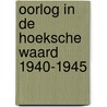 Oorlog in de Hoeksche Waard 1940-1945 by Loek Dekker