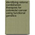Identifying rational combination therapies for colorectal cancer using functional genetics