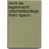 Recht als tegenmacht (afscheidscollege Marc Rigaux) door Marc Rigaux