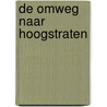 De omweg naar Hoogstraten by Toon van Miert