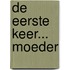 De eerste keer... moeder