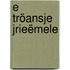 E tröansje jrieëmele