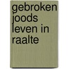 Gebroken Joods leven in Raalte door Diny (G.A.M) Heidenrijk-Nijboer