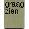 Graag zien door Monique van den Abbeel