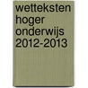 Wetteksten hoger onderwijs 2012-2013 door Onbekend