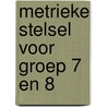 Metrieke stelsel voor groep 7 en 8 by Liesbeth van der Plas