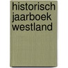 Historisch Jaarboek Westland door Ton Wensveen