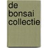 De Bonsai collectie