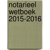 Notarieel wetboek 2015-2016 by Unknown