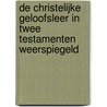 de christelijke geloofsleer in twee testamenten weerspiegeld door Dr. Peter Veldhuizen