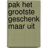 Pak het grootste geschenk maar uit by Ann Voskamp