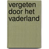 Vergeten door het vaderland door Wilma van der Maten
