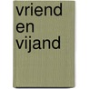 Vriend en vijand door Koos van Schaïk
