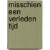 Misschien een verleden tijd