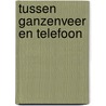 Tussen ganzenveer en telefoon by Joke Linders