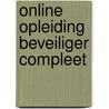 Online opleiding Beveiliger compleet door Onbekend