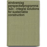Eindverslag Perspectiefprogramma IS2C - Integral Solutions for Sustainable Construction door Onbekend